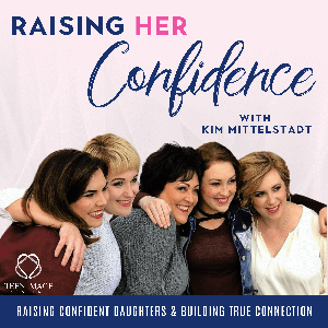 Raising Her Confidence | Helping Moms Build Confidence & Self-Esteem in Their Daughters