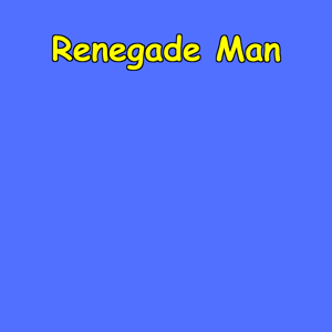 Renegade Man | Break Rules, Make History