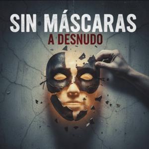 Sin Máscaras: A Desnudo