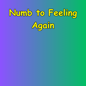 Numb to Feeling Again | Emotional Reawakening