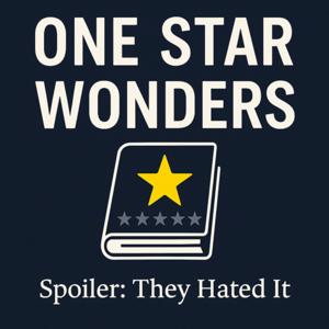One Star Wonders: Spoiler—They Hated It!