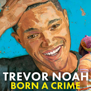 Born a Crime by Trevor Noah, Book Summary, Podcast, English