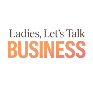 The Ladies Lets Talk Business Podcast