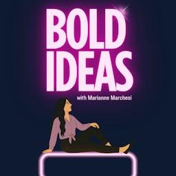 Bold Ideas