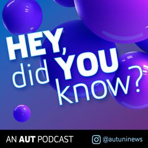 Hey, Did You Know? - An AUT Podcast
