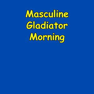 Masculine Gladiator Morning | Men’s Combat Mindset