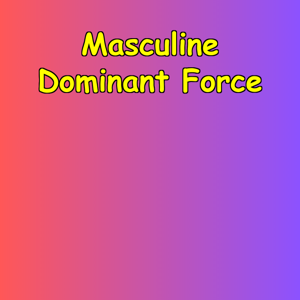 Masculine Dominant Force | Men’s Leadership Affirmations