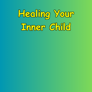 Healing Your Inner Child | Addressing the Root Cause