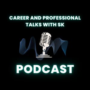 Career and professional talks with SK