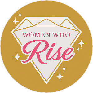 Women Who Rise: The Success Podcast for Ambitious Women