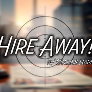 Hire Away! w/ Collins Harlan