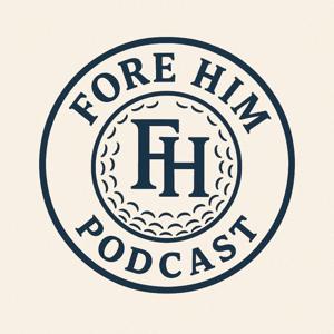 The Fore Him Podcast