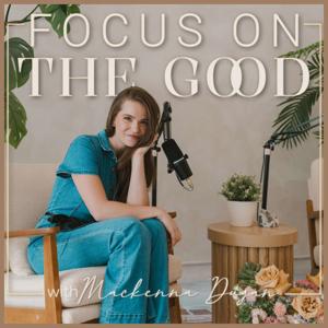 Focus On The Good Podcast