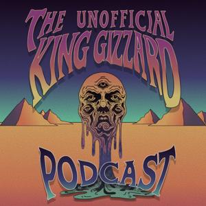 The Unofficial King Gizzard Podcast