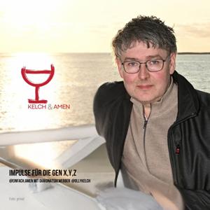 Kelch und Amen – Der Podcast für Sinnsucher:innen und Alltagsdenker:innen