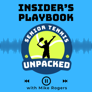 Insider's Playbook – A Senior Tennis Unpacked Podcast