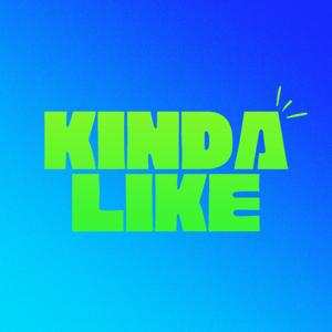 KINDA LIKE