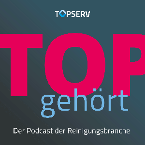 TOPgehört: Der Podcast der Reinigungsbranche