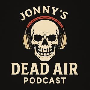 Jonny's Dead Air Podcast