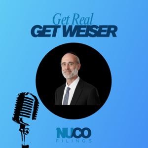 The Get Real, Get Weiser (Real Estate) Podcast - By NUCO Filings
