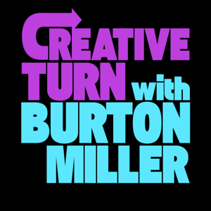 Creative Turn with Burton Miller