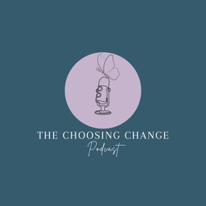 The Choosing Change Podcast