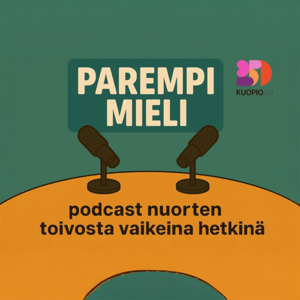 Parempi Mieli -podcast nuorten toivosta vaikeina hetkinä