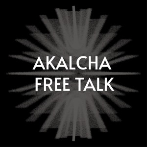 AKALCHA FREE TALK