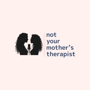 Not Your Mother’s Therapist
