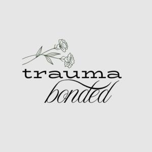 Trauma Bonded