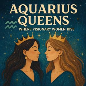 The Aquarius Queens - Where Visionary Women Rise.