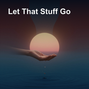 Let That Stuff Go | 5-Minute Releasing Affirmations