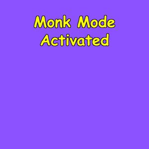 Monk Mode Activated | Extreme Focus Protocol