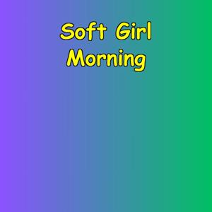 Soft Girl Morning | Gentle Living Affirmations