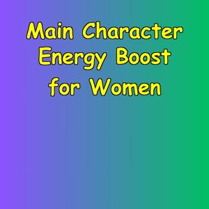 Main Character Energy | Daily Boost for Women