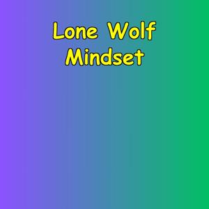Lone Wolf Mindset | Self-Reliance for Men
