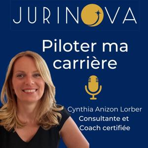 Jurinova podcast  : pour juristes & managers juridiques. Réussir sa carrière, être reconnu et construire une vie équilibrée qui a du sens !