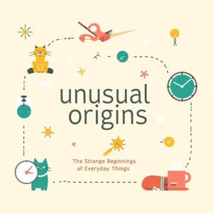 Unusual Origins – The Strange Beginnings