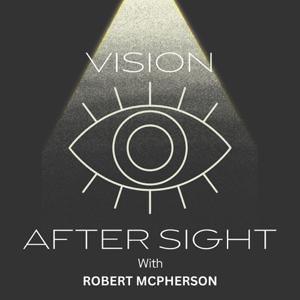 Vision After Sight - McPherson's Mindset for Success