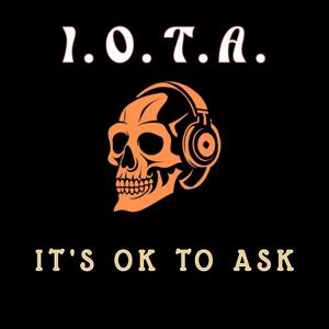 I.O.T.A. It's Ok To Ask