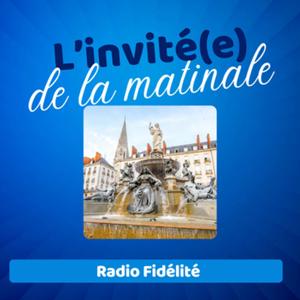 L'invité de la matinale Nantes - Radio Fidélité