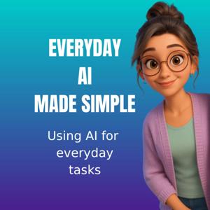Everyday AI Made Simple - AI For Everyday Tasks