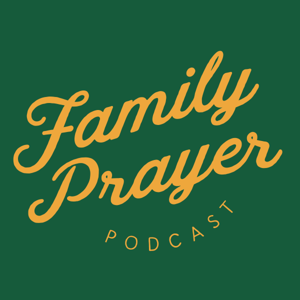 Family Prayer Podcast