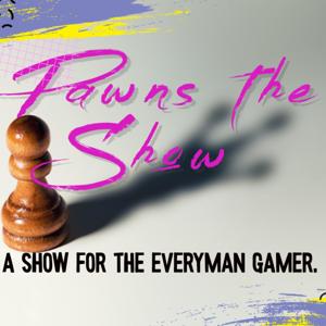 Pawns The Show!