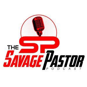The Savage Pastor Podcast