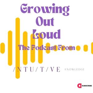 Growing Out Loud with Intuitive Knowledge