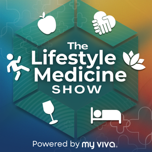 The Lifestyle Medicine Show Powered by My Viva