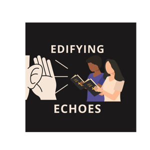 Edifying Echoes