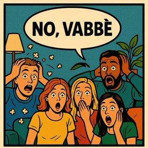 No, Vabbè!