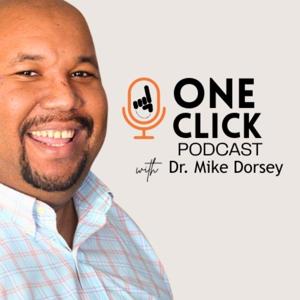 One Click Podcast with Dr. Mike